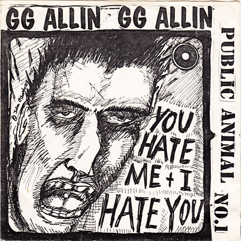GG Allin You Hate Me & I Hate You